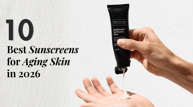 10 Best Sunscreens for Aging Skin in 2026