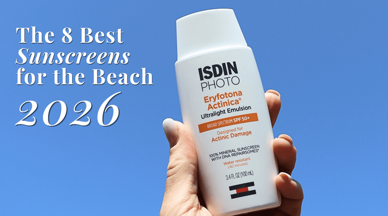 The 8 Best Sunscreens for the Beach in 2026