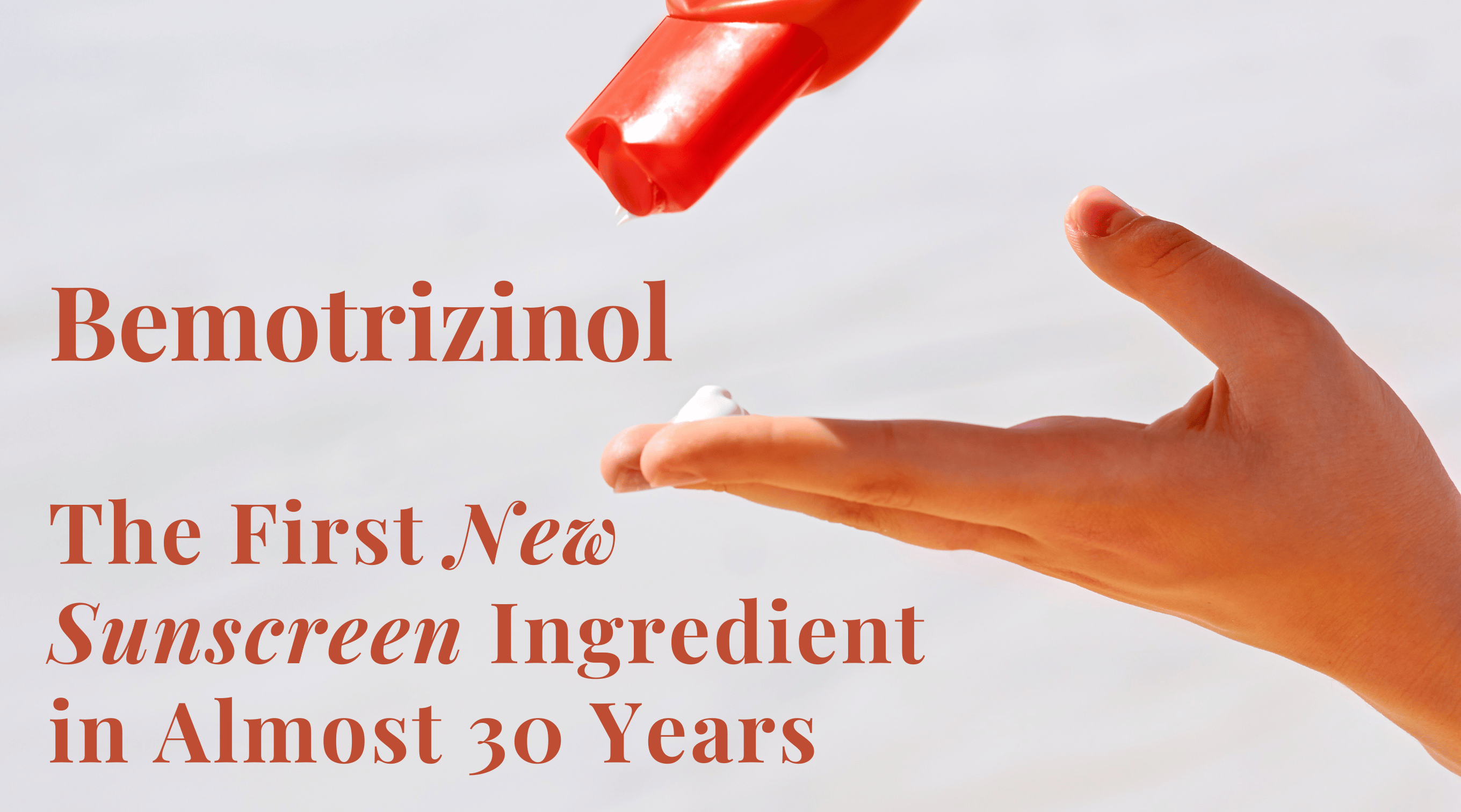 FDA Approves Bemotrizinol: What the New Sunscreen Ingredient Means