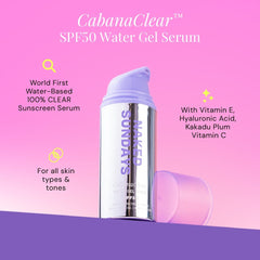 Naked Sundays CabanaClear SPF50 water gel serum key features including hyaluronic acid and vitamin C
