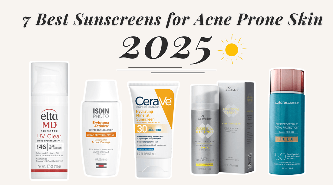 7 Best Sunscreens for Acne Prone Skin in 2025