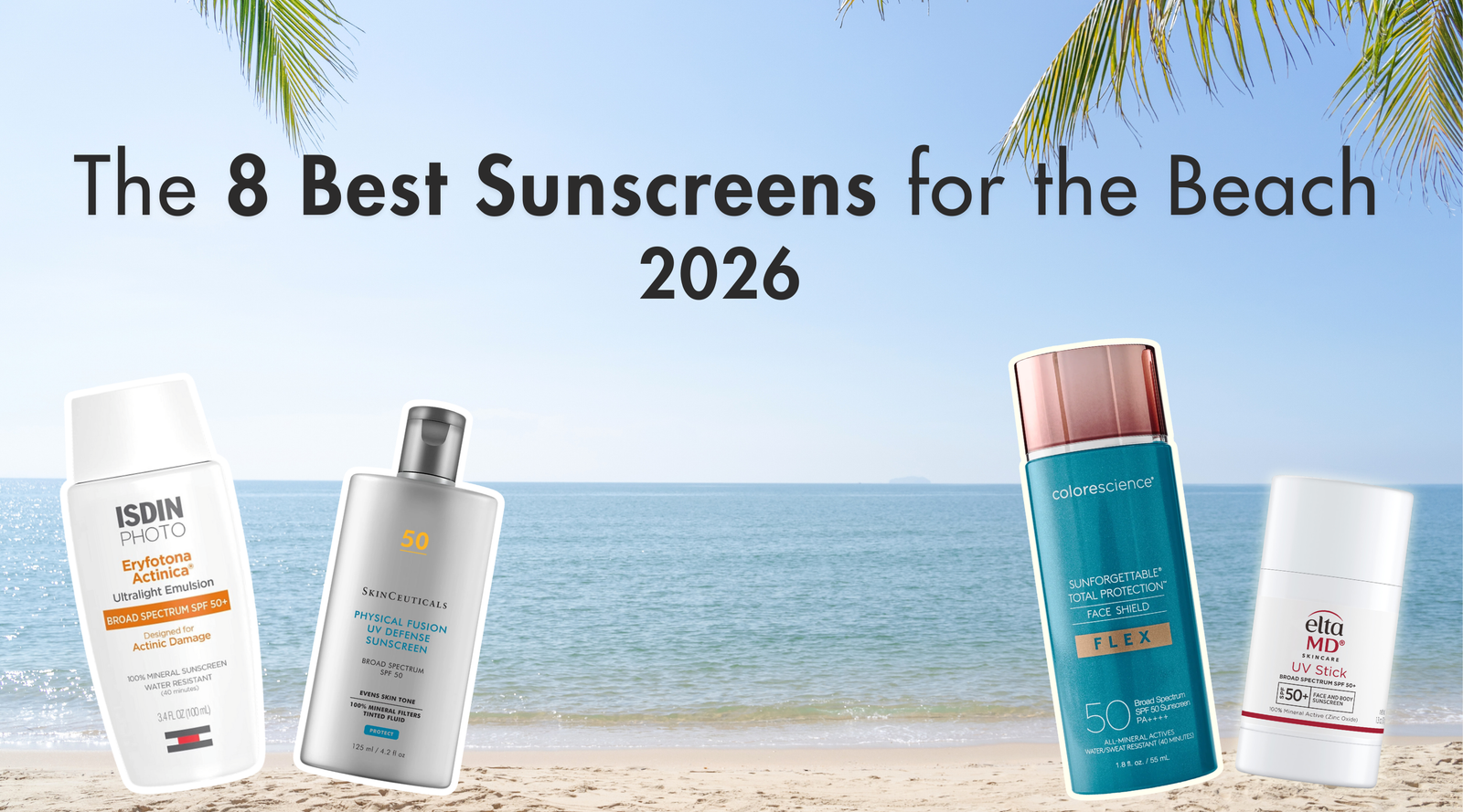 The 8 Best Sunscreens for the Beach in 2026