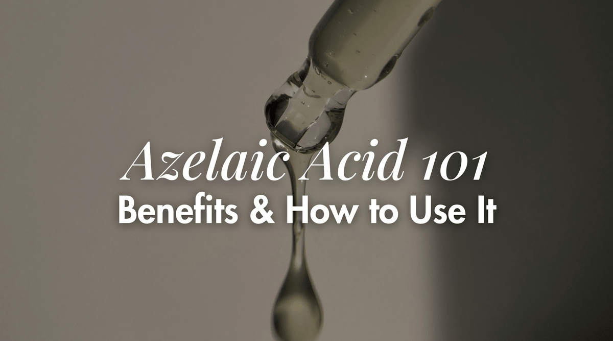 Azelaic Acid 101: Benefits & How to Use It