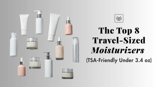 The Top 8 Travel-Sized Moisturizers (TSA-Friendly Under 3.4 oz) - Exclusive Beauty Club
