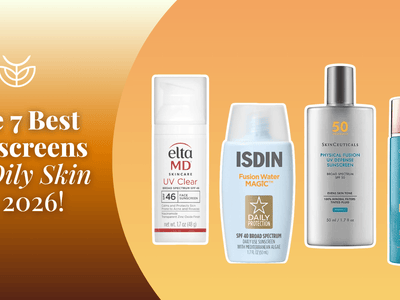 The 7 Best Sunscreens for Oily Skin in 2026
