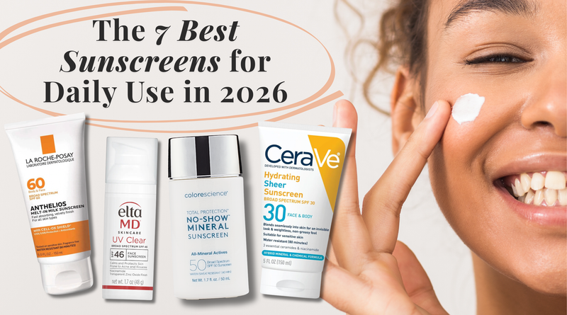 The 7 Best Sunscreens for Daily Use in 2026