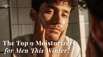 The Top 9 Moisturizers for Men This Winter - Exclusive Beauty Club