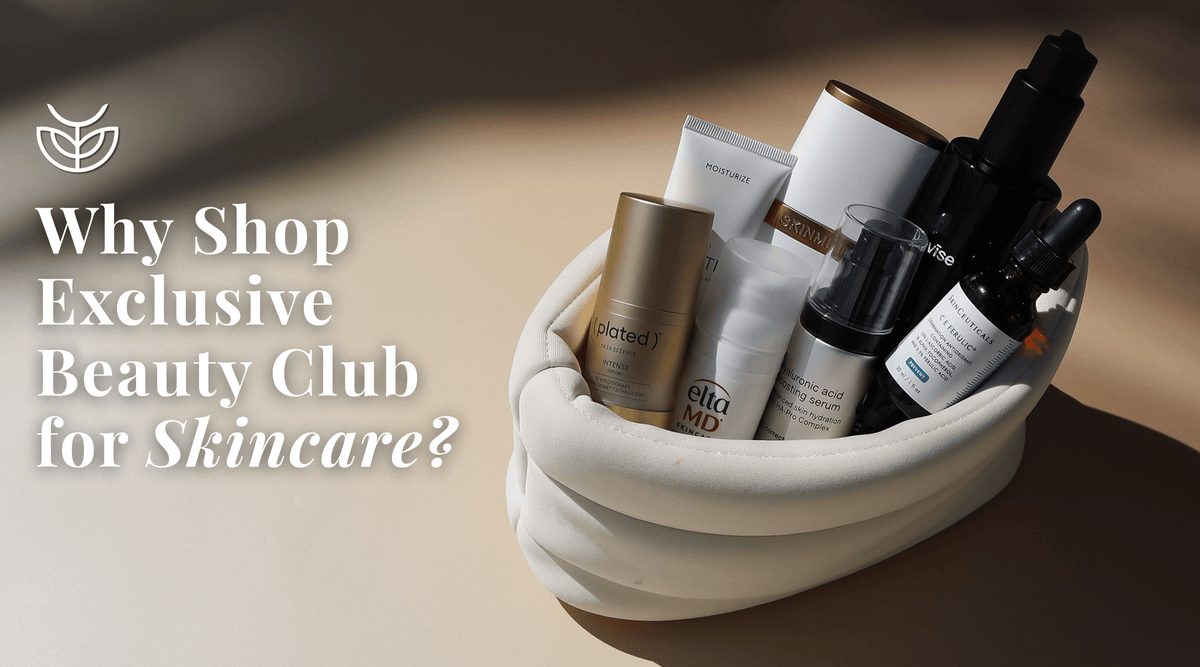 Why Shop Exclusive Beauty Club for Skincare?