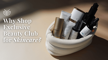 Why Shop Exclusive Beauty Club for Skincare?