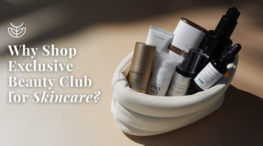 Why Shop Exclusive Beauty Club for Skincare?
