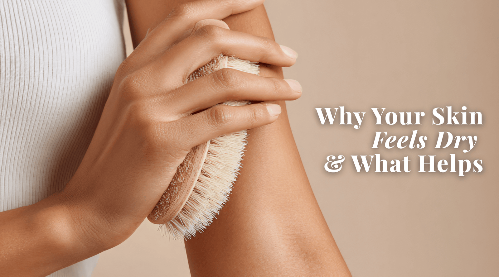 Why Your Skin Feels Dry and What Helps
