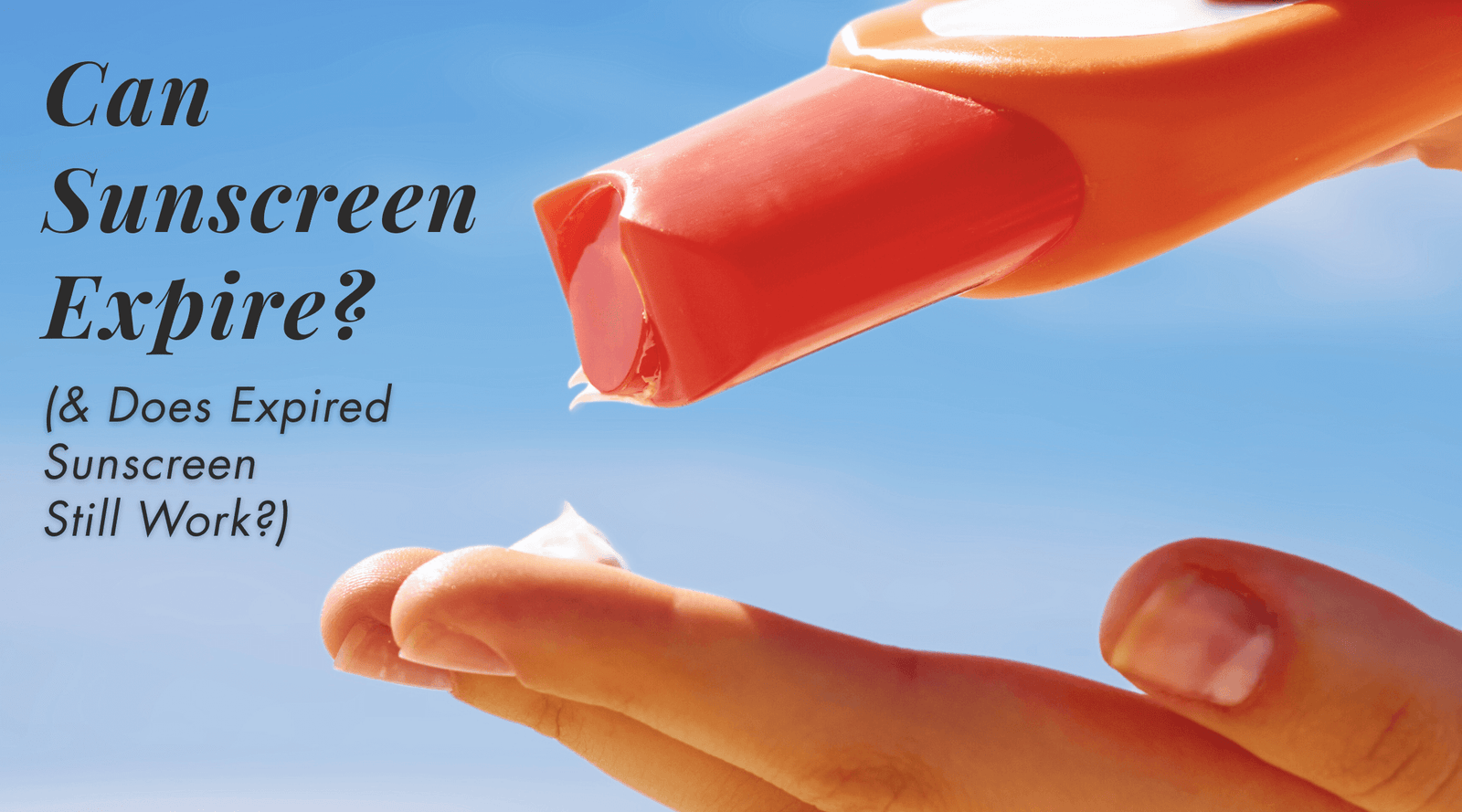 Can Sunscreen Expire? (& Does Expired Sunscreen Still Work?)