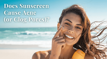 Does Sunscreen Cause Acne (or Clog Pores)?