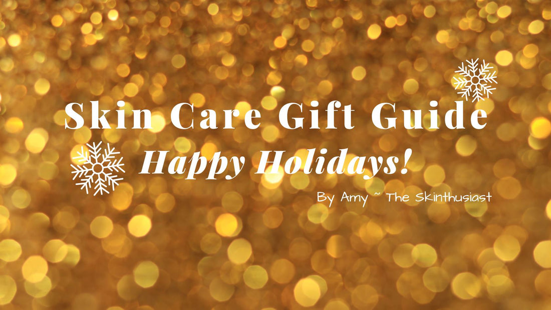 Holiday Skin Care Gift Guide by Our PA~ Amy