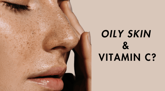 Oily Skin & Vitamin C