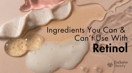 Ingredients You Can and Can’t Use with Retinol