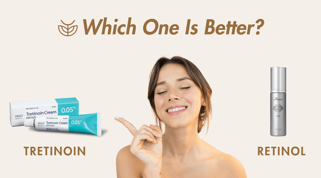 Which One Is Better? Tretinoin vs Retinol
