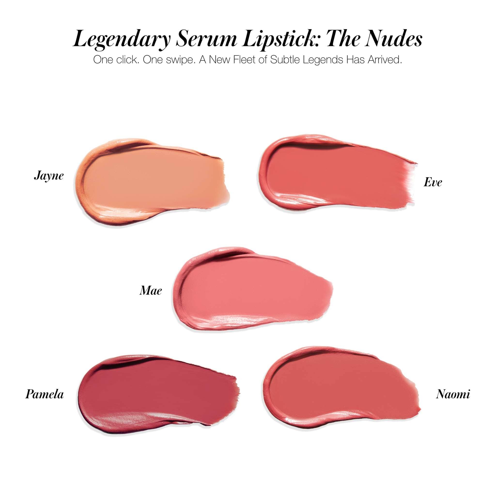 Legendary Serum Lipstick nude shade swatches labeled Jayne Eve Mae Pamela and Naomi 4