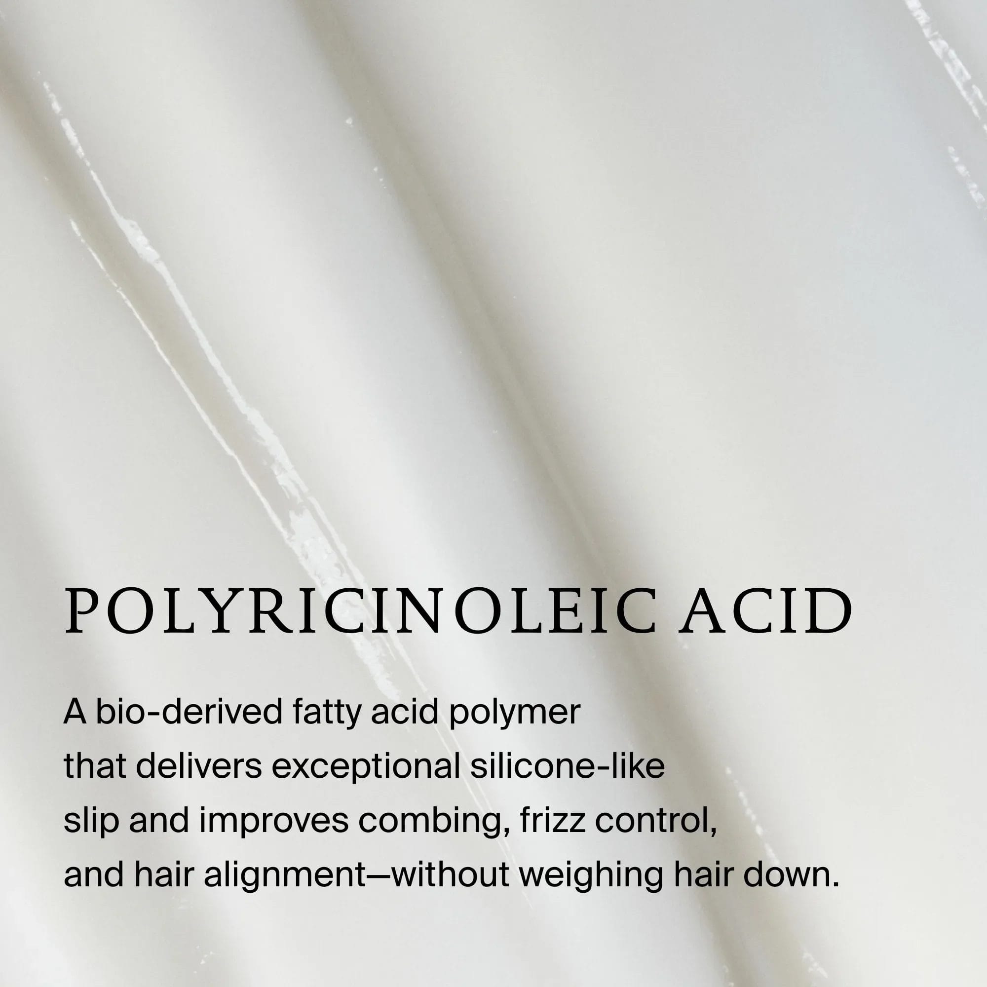 Perfect Hair Day Conditioner texture with polyricinoleic acid for silicone-like slip frizz control and easy combing