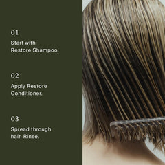 How to use Restore Conditioner after Restore Shampoo by spreading through wet hair with a comb and rinsing