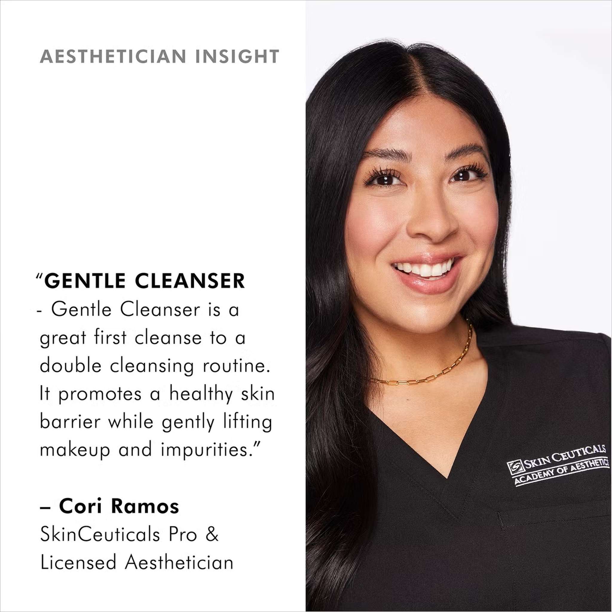 Licensed aesthetician Cori Ramos recommends SkinCeuticals Gentle Cleanser Cream as first step in double cleansing routine