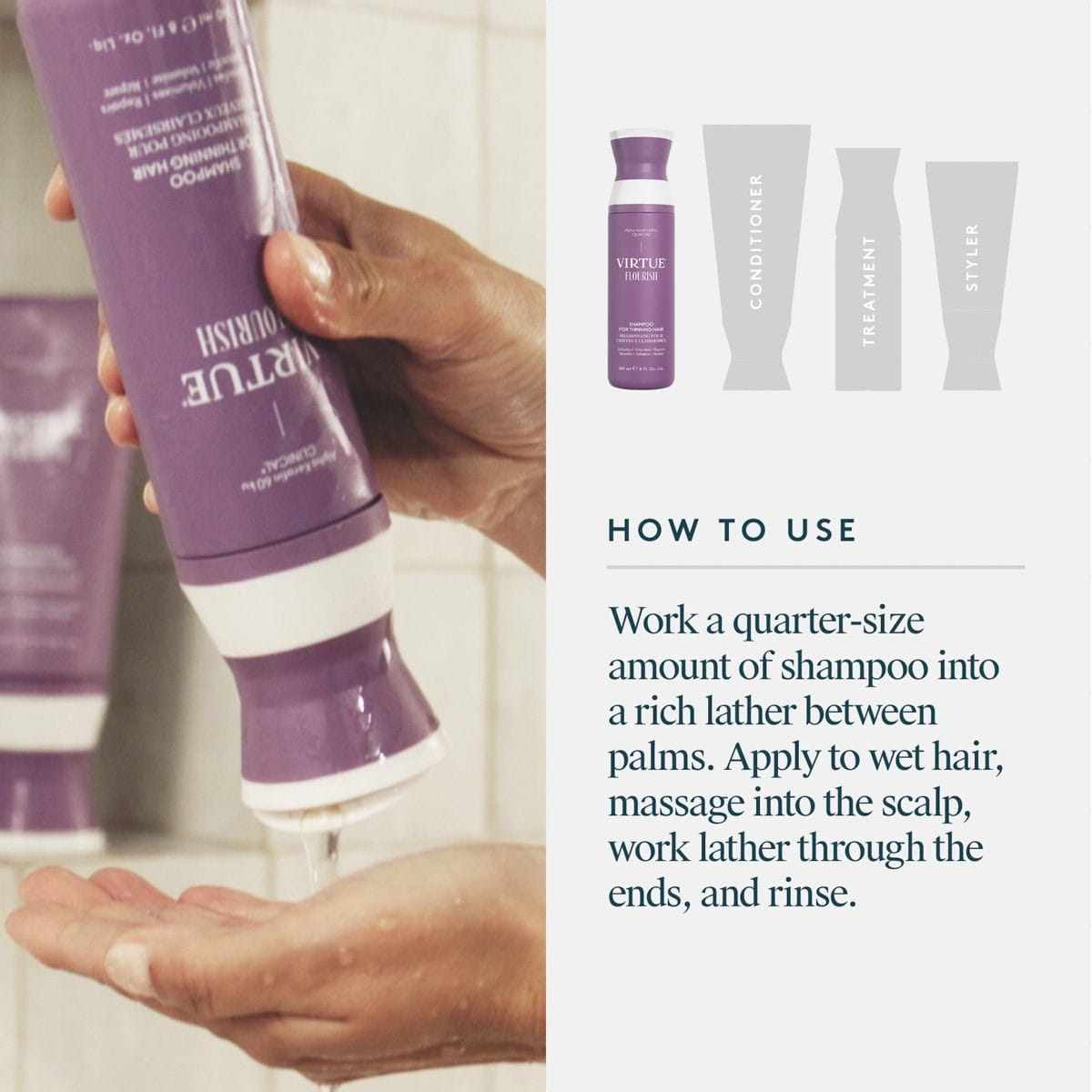 Hands pouring Virtue Flourish Shampoo in the shower with how-to-use steps for a rich scalp lather
